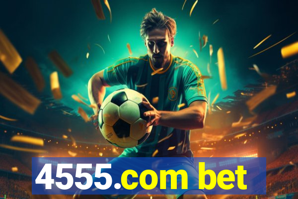 4555.com bet